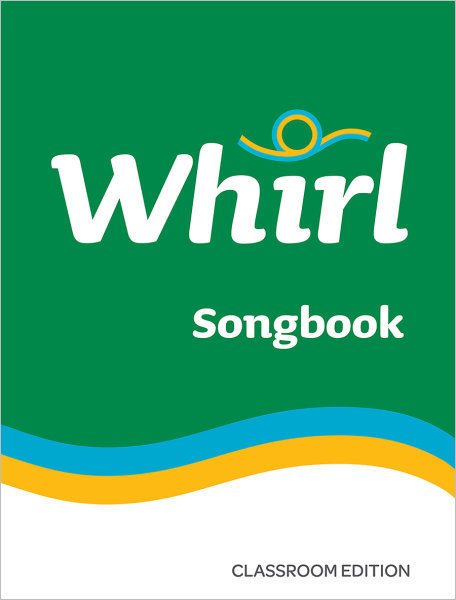 Whirl Songbook Classroom Edition