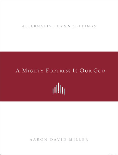 A Mighty Fortress Is Our God: Alternative Hymn Settings