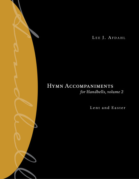 Hymn Accompaniments for Handbells, volume 2: Lent and Easter