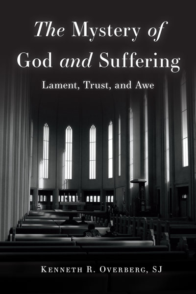 The Mystery of God and Suffering: Lament, Trust, and Awe