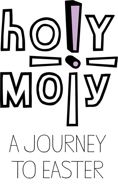 Holy Moly: A Journey to Easter