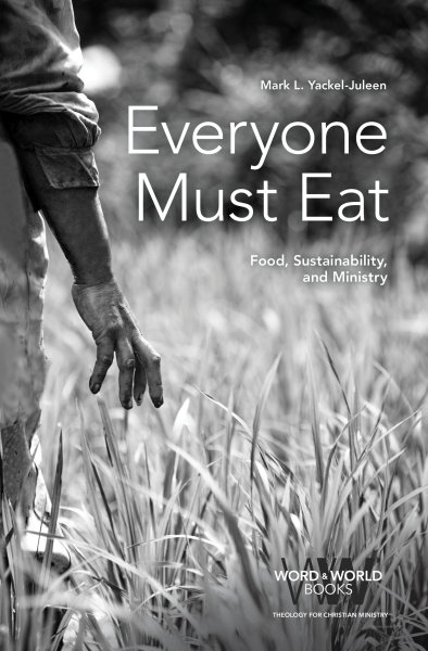 Everyone Must Eat: Food, Sustainability, and Ministry