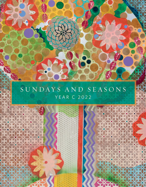 Sundays and Seasons: Guide to Worship Planning, Year C 2022