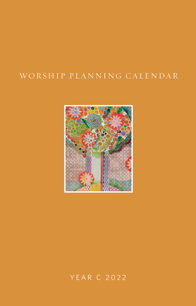 Worship Planning Calendar: Sundays and Seasons, Year C 2022