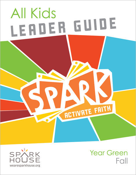Spark All Kids / Year Green / Fall / Grades K-5 / Leader Guide