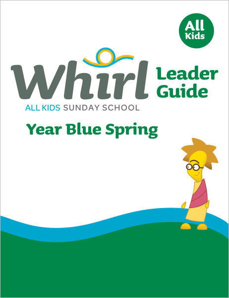 Whirl All Kids / Year Blue / Spring / Grades K-5 / Leader Guide