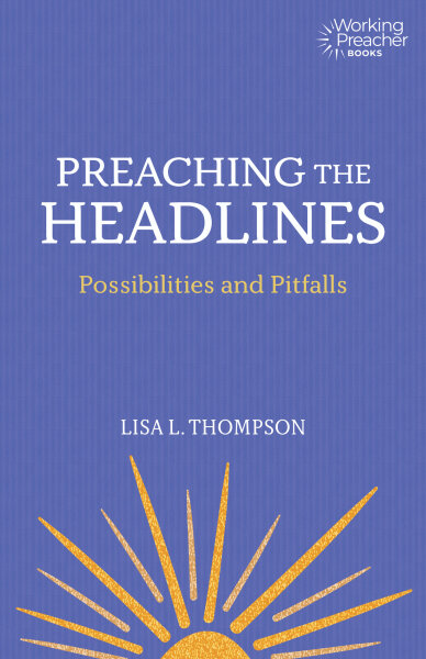 Preaching the Headlines: Possibilities and Pitfalls