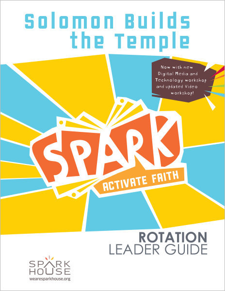 Spark Rotation / Solomon Builds the Temple / Leader Guide