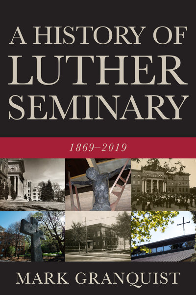 A History of Luther Seminary: 1869-2019