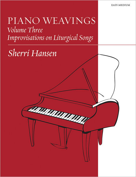 Piano Weavings, Volume Three: Improvisations on Liturgical Songs