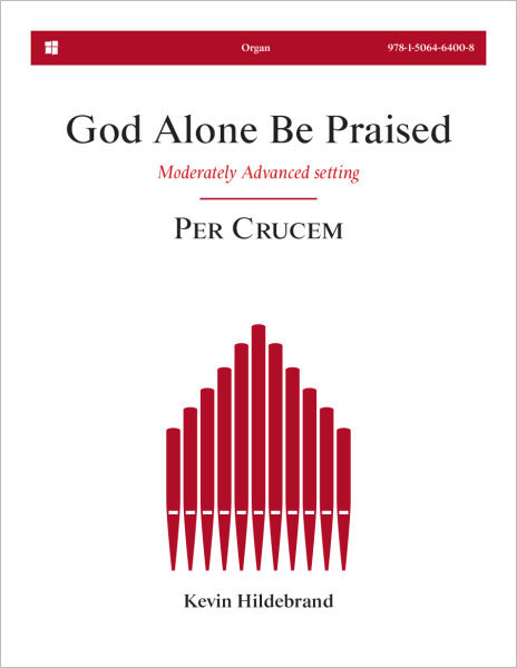 God Alone Be Praised: Moderately Advanced Organ Setting