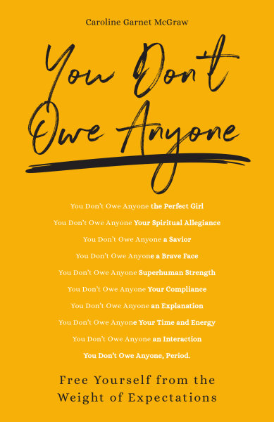 You Don't Owe Anyone: Free Yourself from the Weight of