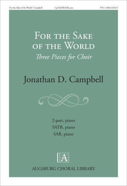 For the Sake of the World: Three Pieces for Choir