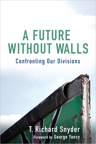 A Future without Walls: Confronting Our Divisions
