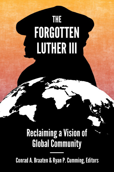 The Forgotten Luther III: Reclaiming a Vision of Global Community