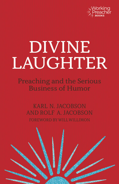Divine Laughter: Preaching and the Serious Business of Humor