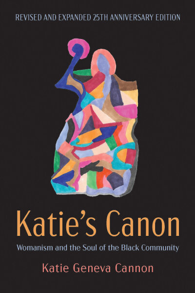 Katie’s Canon: Womanism and the Soul of the Black Community, Expanded 25th Anniversary Edition