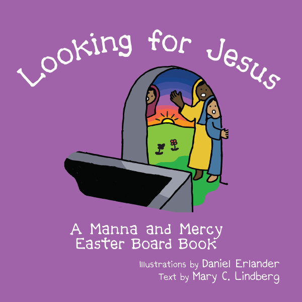 Looking for Jesus: A Manna and Mercy Easter Board Book