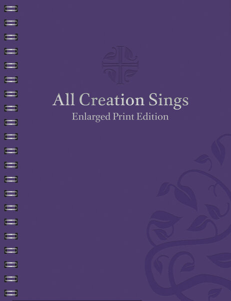 All Creation Sings: Enlarged Print Edition