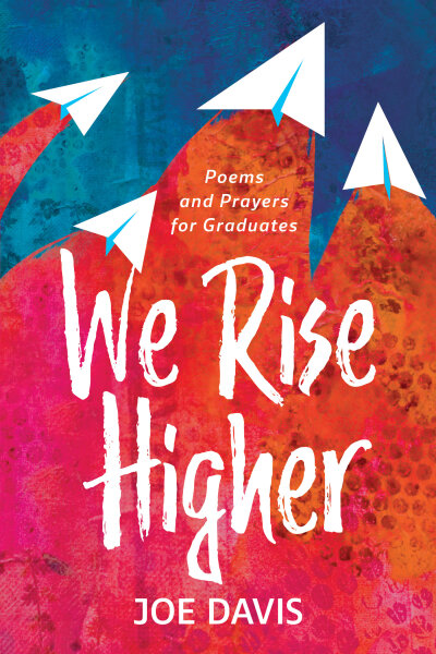 We Rise Higher: Poems and Prayers for Graduates cover