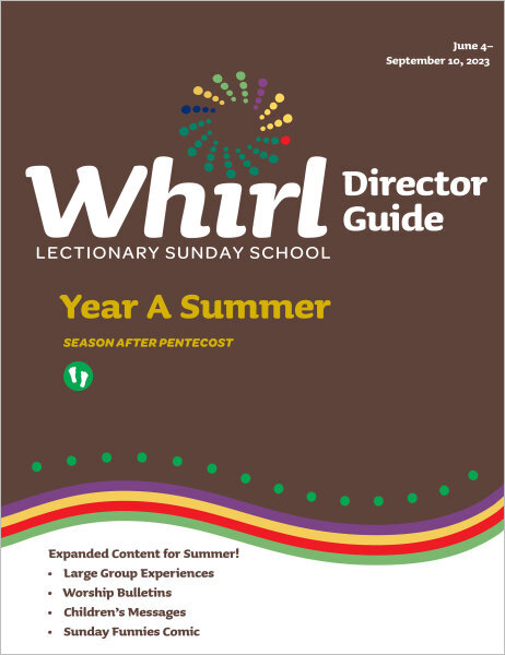 Whirl Lectionary / Year A / Summer 2023 / Director Guide