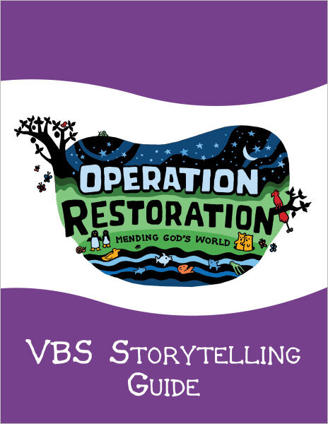 Operation Restoration VBS Storytelling Guide: Mending God's World