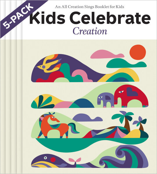 Kids Celebrate Creation: An All Creation Sings Booklet for Kids (5 per pack)