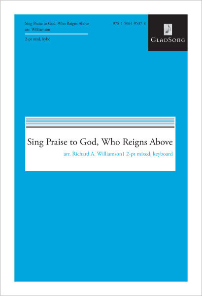 Sing Praise to God, Who Reigns Above