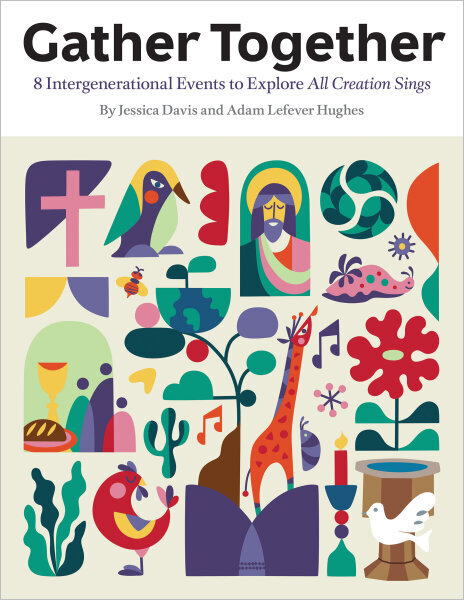 Gather Together: 8 Intergenerational Events to Explore All Creation Sings