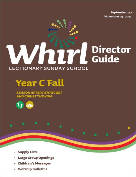 Whirl Lectionary / Year C / Fall 2025 / Director Guide
