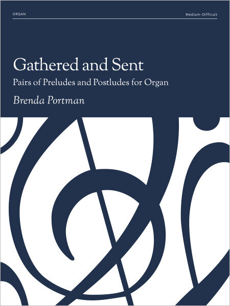 Gathered and Sent: Pairs of Preludes and Postludes for Organ