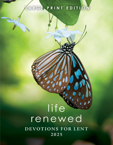 Life Renewed: Devotions for Lent 2025 Large Print Edition