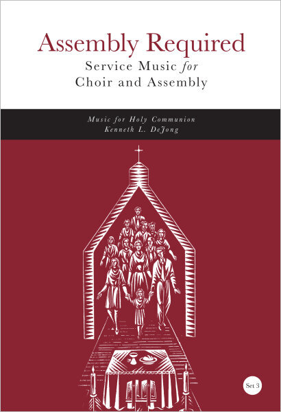 Assembly Required, Set 3: Service Music for Choir and Assembly