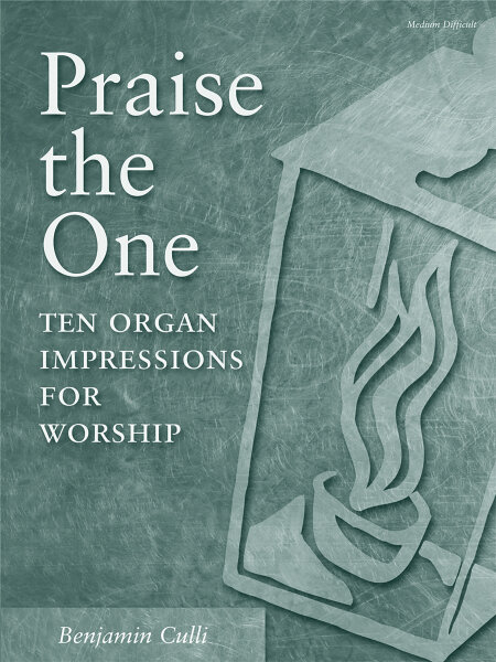 Praise the One: Ten Organ Impressions for Worship