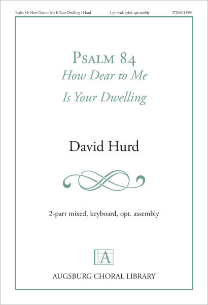 Psalm 84: How Dear to Me Is Your Dwelling