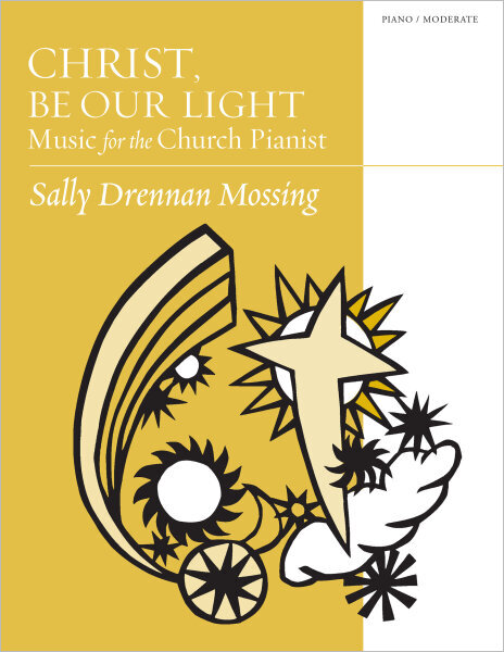 Christ Be Our Light: Music for the Church Pianist